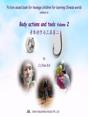 cover image of Picture sound book for teenage children for learning Chinese words related to Body actions and tools  Volume 2